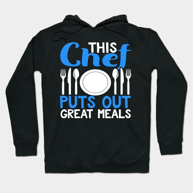 This Chef Puts Out Great Meals Novelty Cooking Hoodie by TheLostLatticework